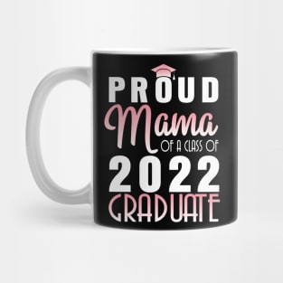 Proud Mama Of A Class Of 2022 Graduate Senior Happy School Mug